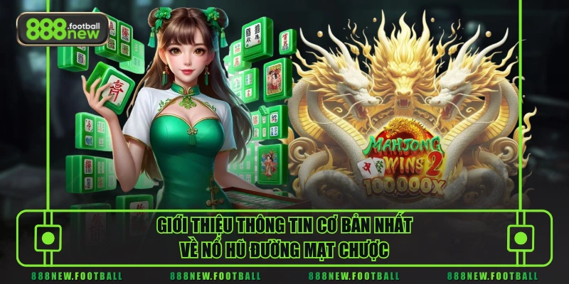 Nổ Hũ Đường Mạt Chược - Review Chi Tiết & Kinh Nghiệm Từ Cao Thủ 1 Giới thiệu thông tin cơ bản nhất về nổ hũ Đường Mạt Chược