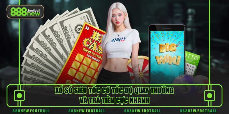Luật Chơi Xổ Số Siêu Tốc Chuẩn Giúp Chốt Số Về Tiền Nhanh Chóng 1 Xổ số siêu tốc có tốc độ quay thưởng và trả tiền cực nhanh
